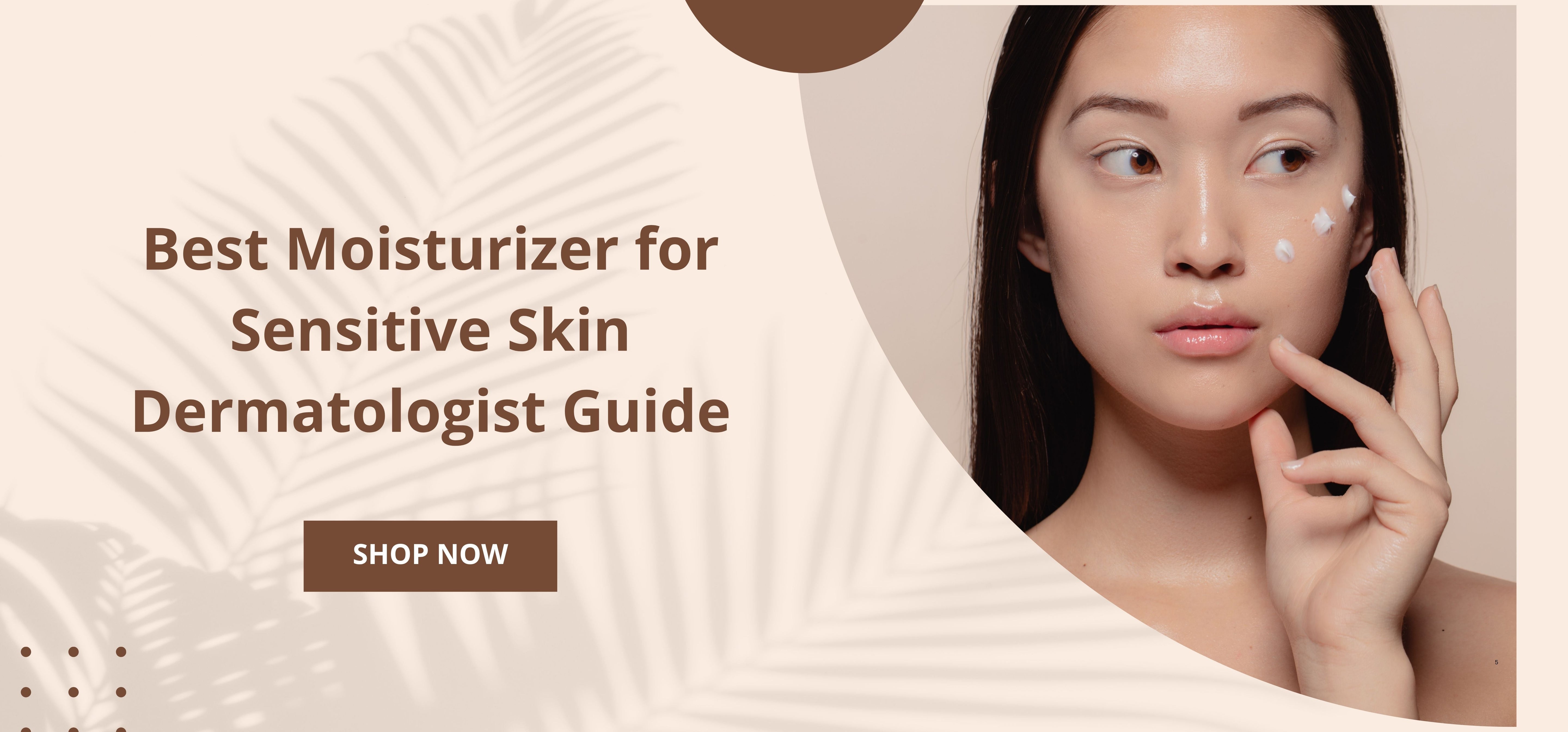 Best Moisturizer for Sensitive Skin Dermatologist Guide