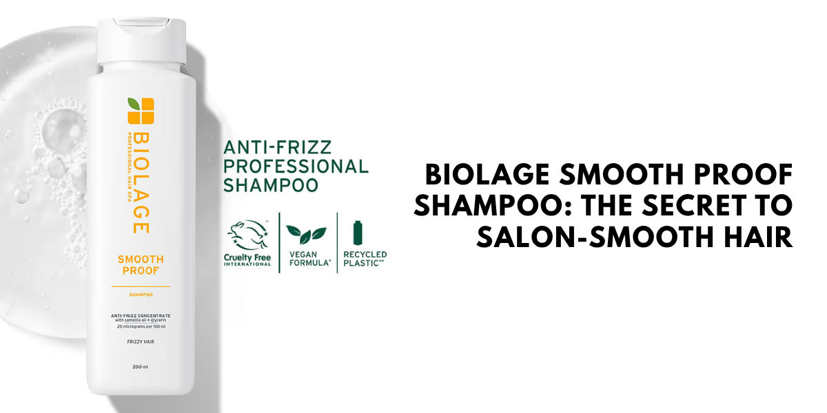 Biolage Smooth Proof Shampoo: The Secret to Salon-Smooth Hair