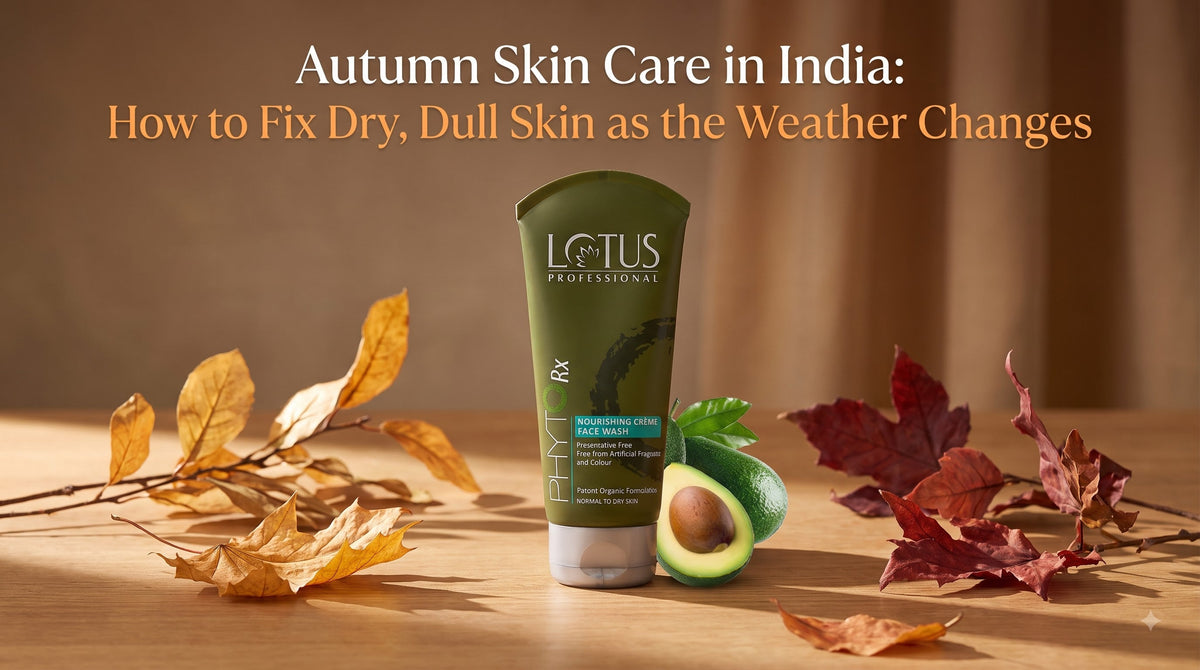 Autumn Skin Care in India: How to Fix Dry, Dull Skin as the Weather Changes