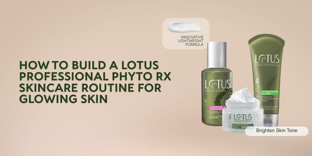 How to Build a Lotus Professional Phyto Rx Skincare Routine for Glowing Skin