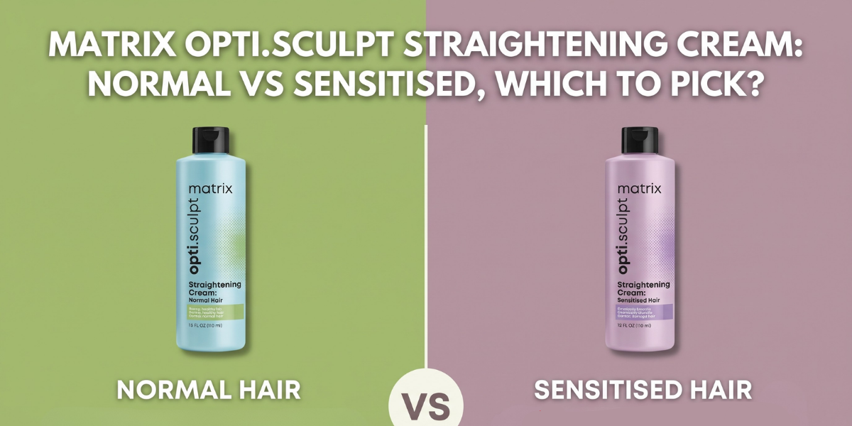 Matrix Opti.Sculpt Straightening Cream: Normal vs Sensitised, Which to Pick?