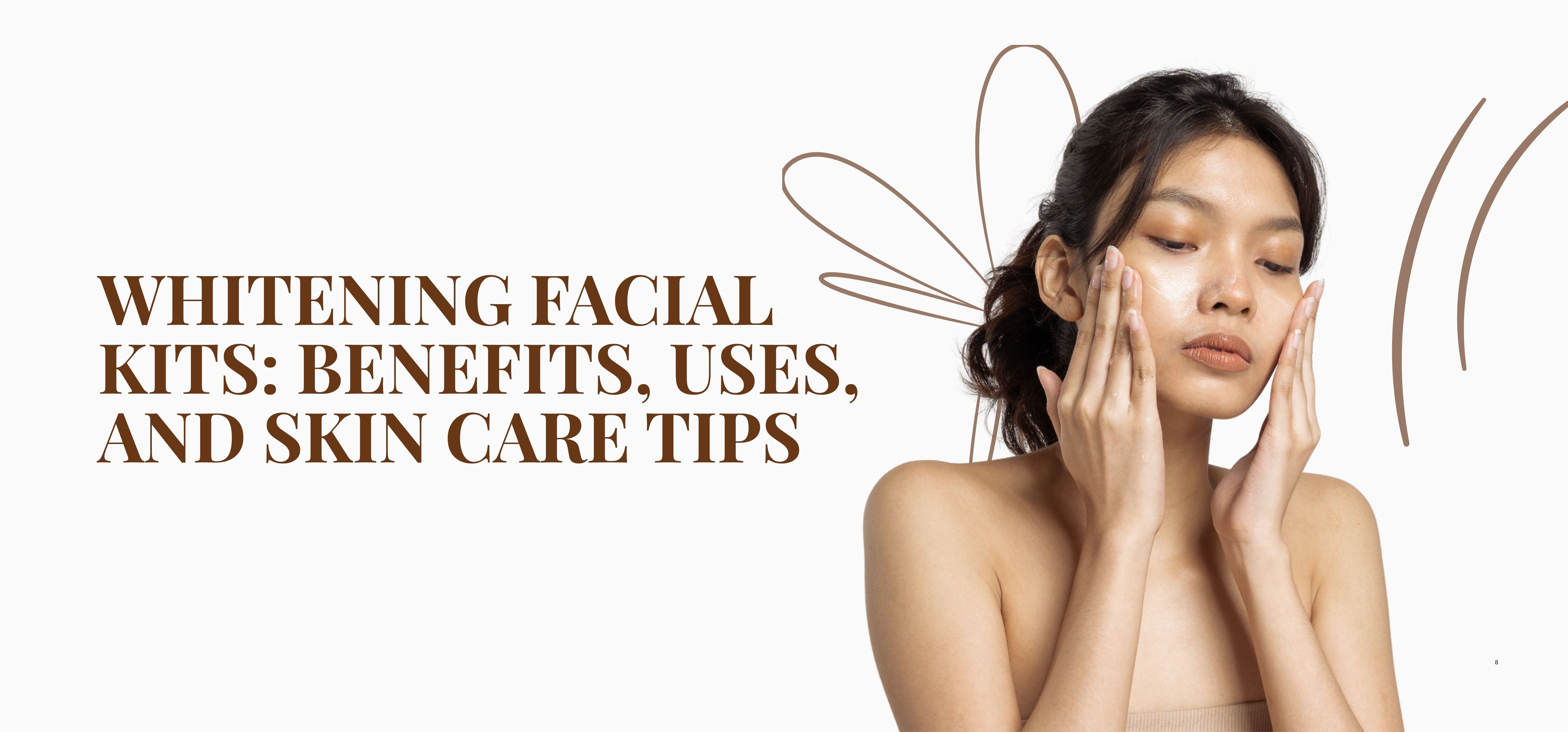 Whitening Facial Kits: Benefits, Uses, and Skin Care Tips