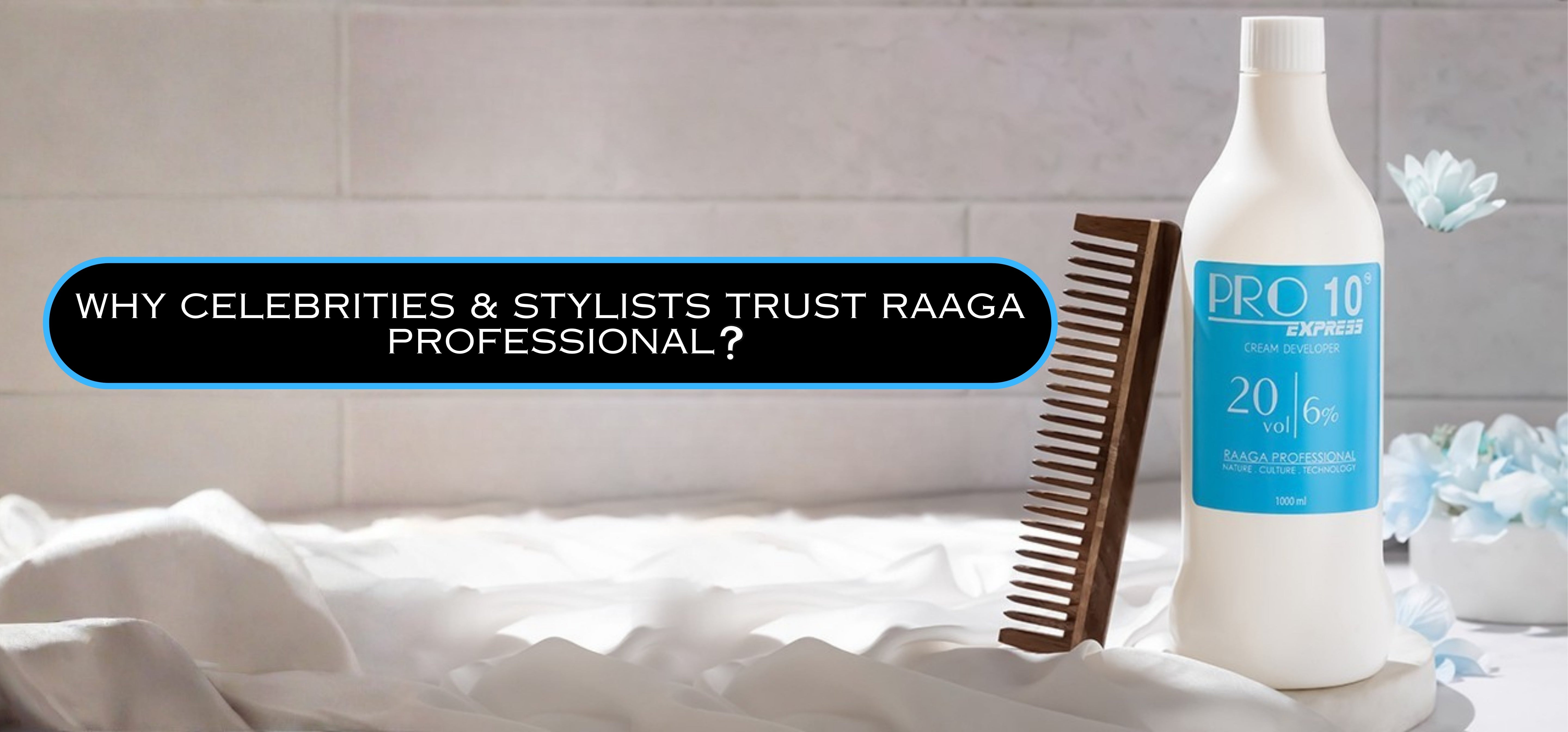 Why Celebrities & Stylists Trust Raaga Professional