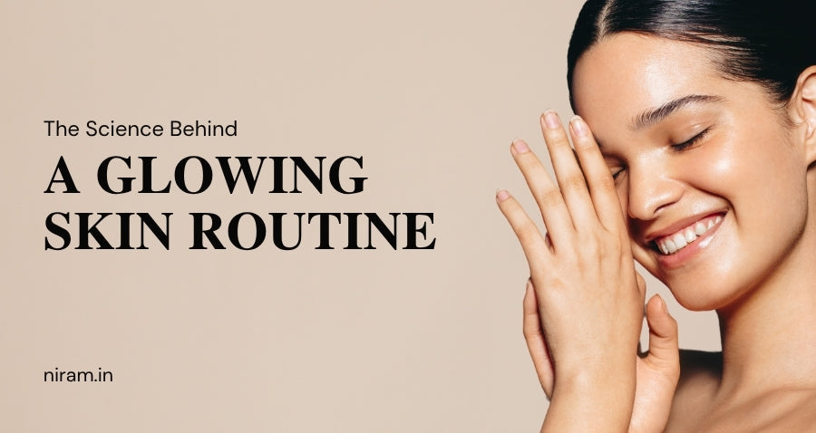 The Science Behind a Glowing Skin Routine