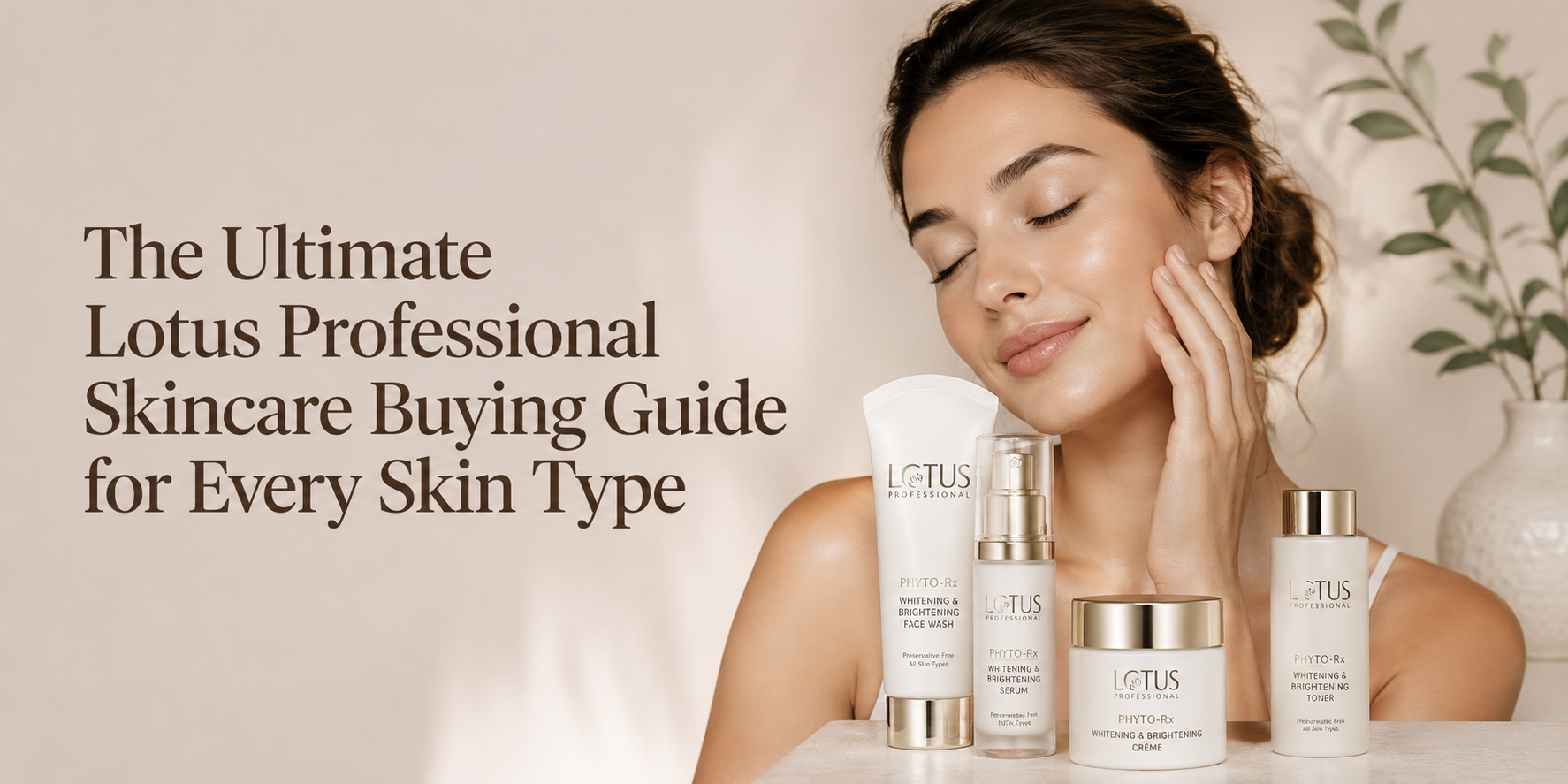 The Ultimate Lotus Professional Skincare Buying Guide for Every Skin Type
