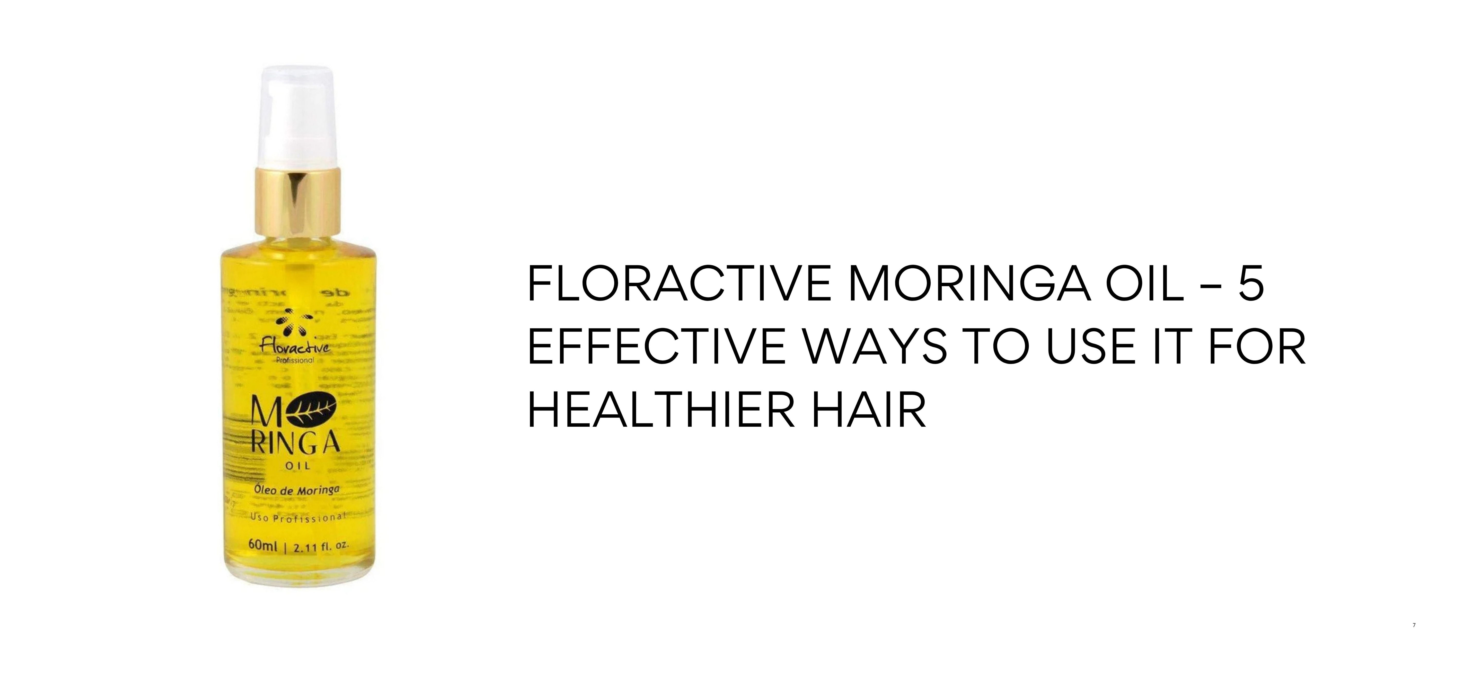 Floractive Moringa Oil – 5 Effective Ways to Use It for Healthier Hair