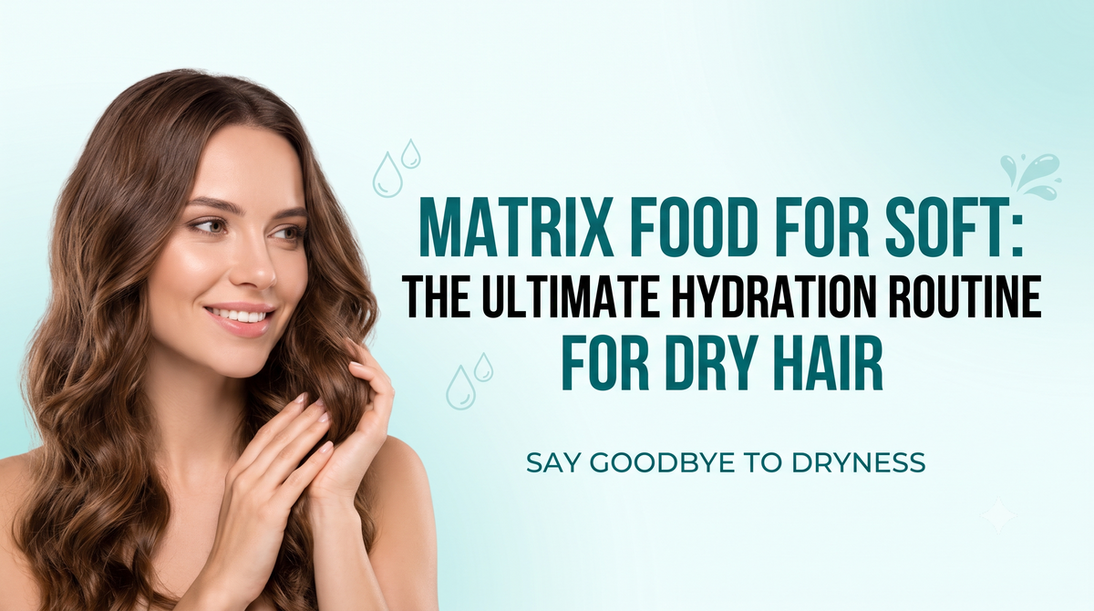 Matrix Food For Soft: The Ultimate Hydration Routine for Dry Hair