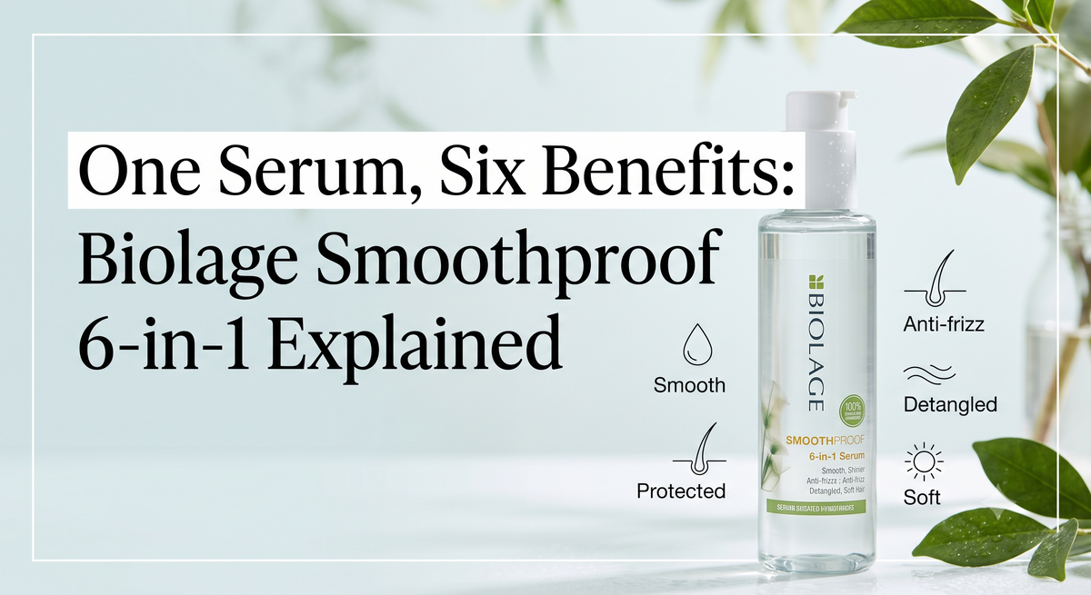 One Serum, Six Benefits: Biolage Smoothproof 6-in-1 Explained