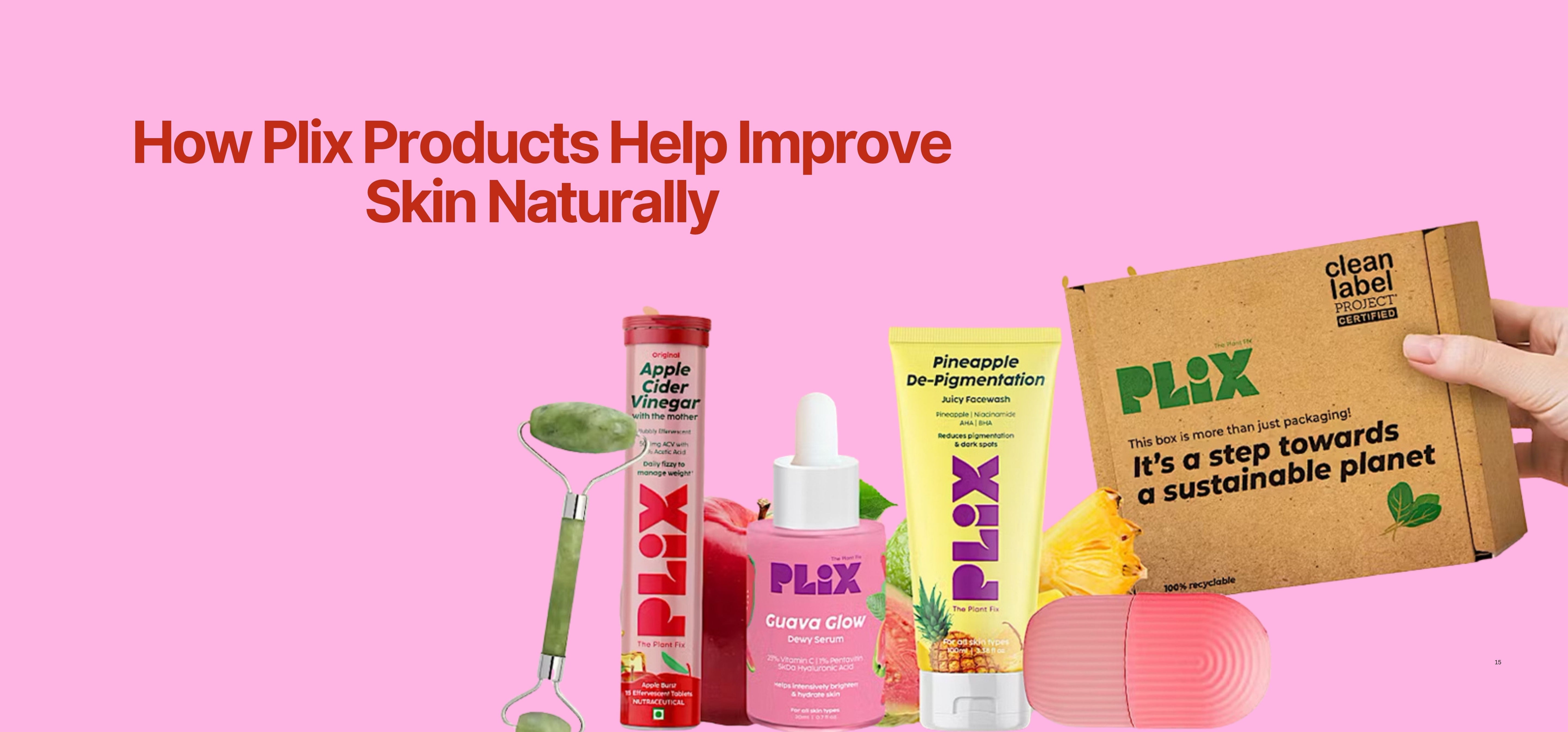 How Plix Products Help Improve Skin Naturally