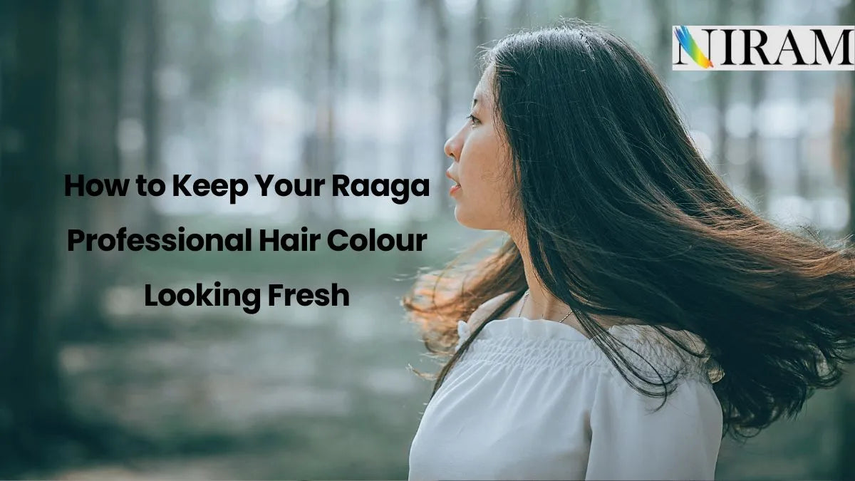 How to Keep Your Raaga Professional Hair Color Looking Fresh