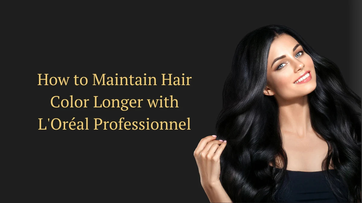 How to Maintain Hair Color Longer with L'Oréal Professionnel