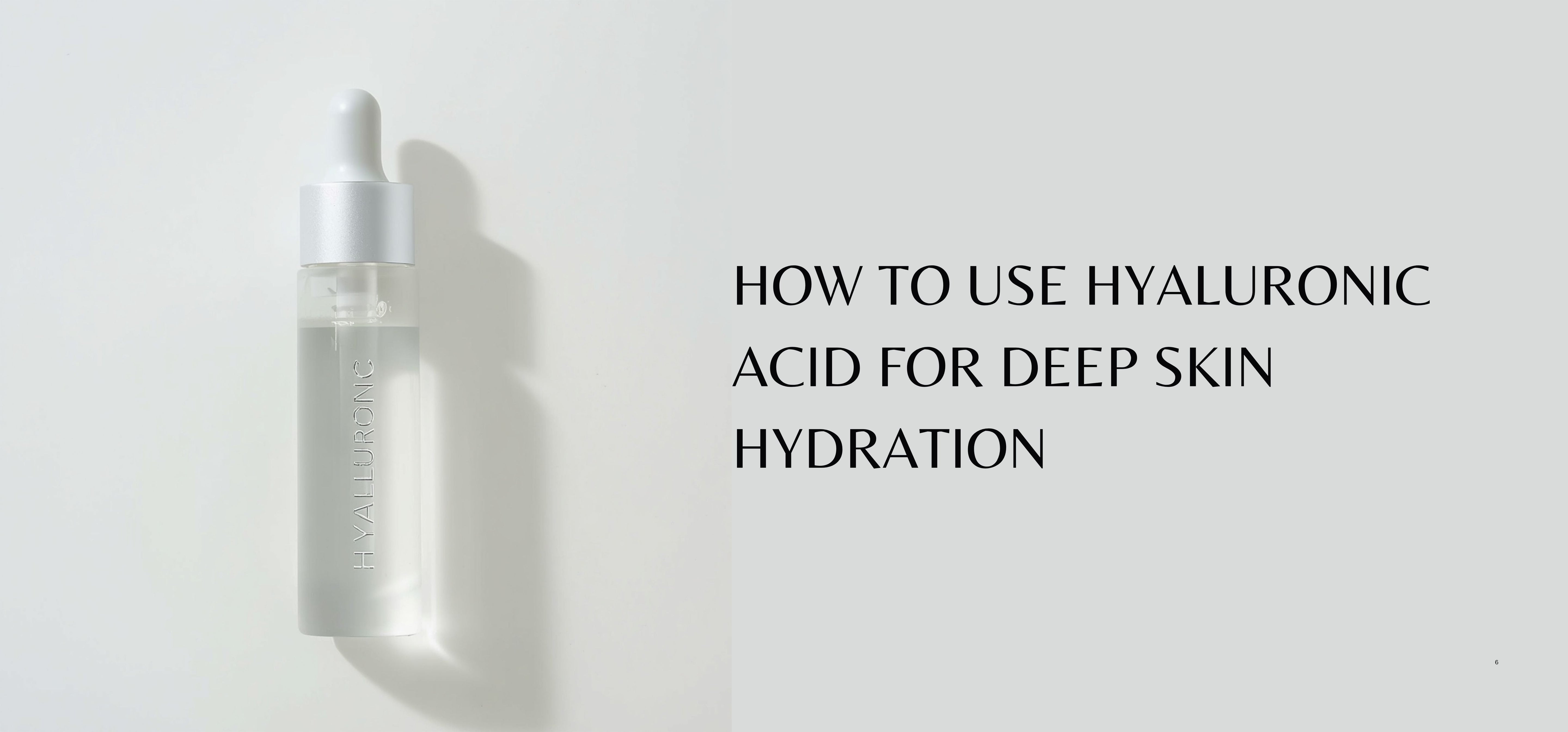 How to Use Hyaluronic Acid for Deep Skin Hydration