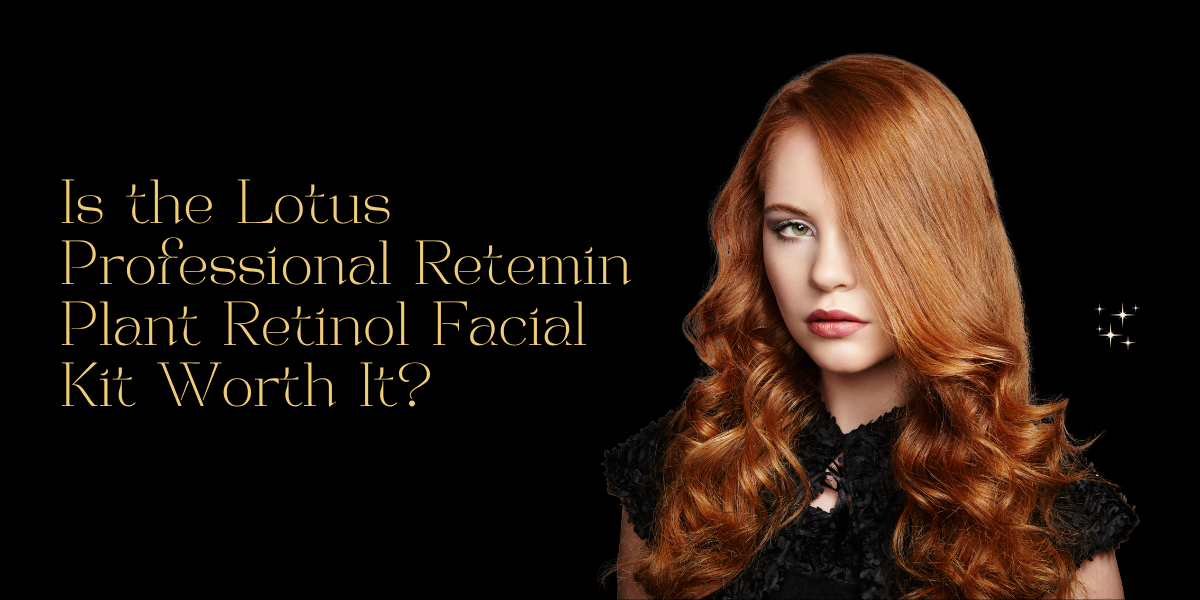 Is the Lotus Professional Retemin Plant Retinol Facial Kit Worth It?