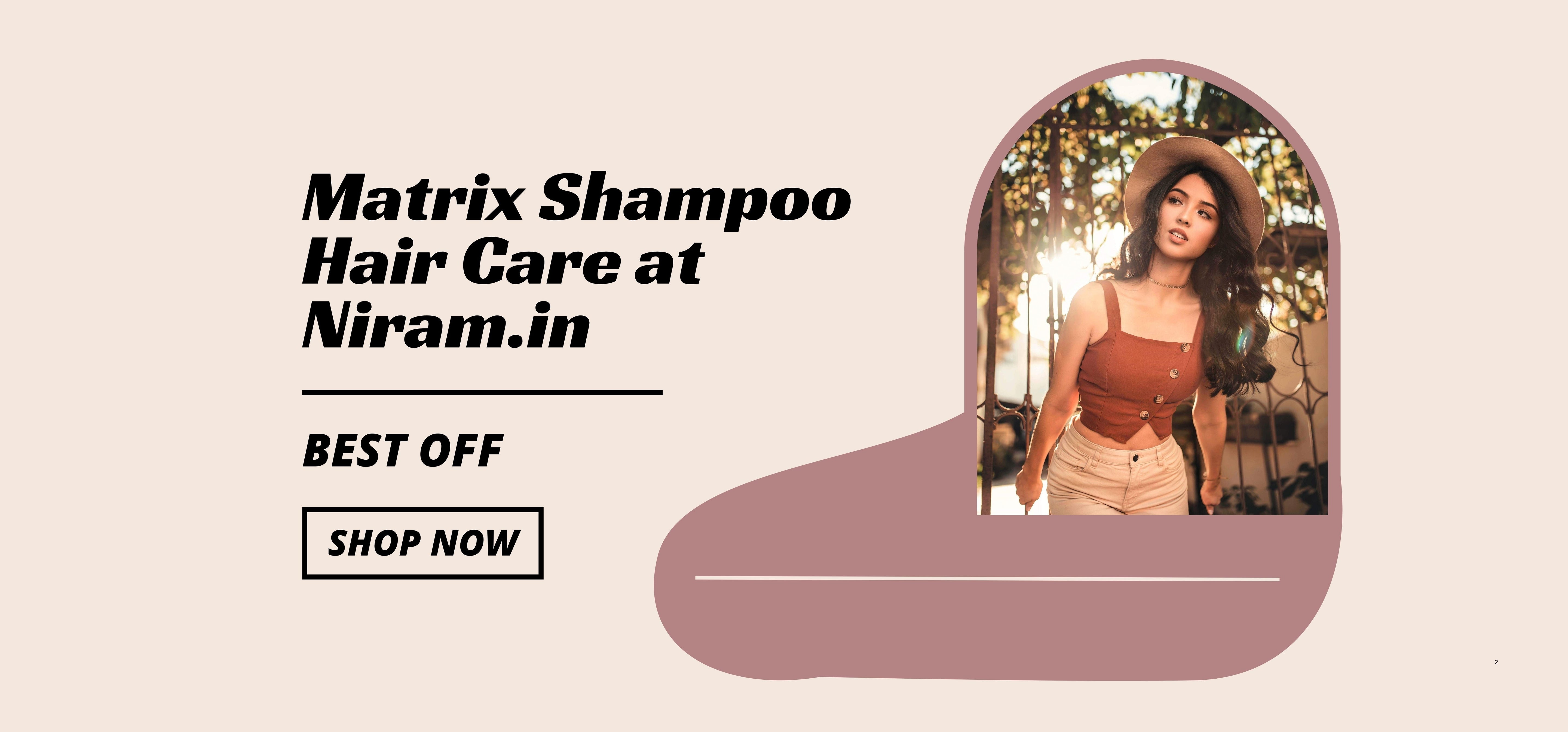 Matrix Shampoo Hair Care at Niram.in