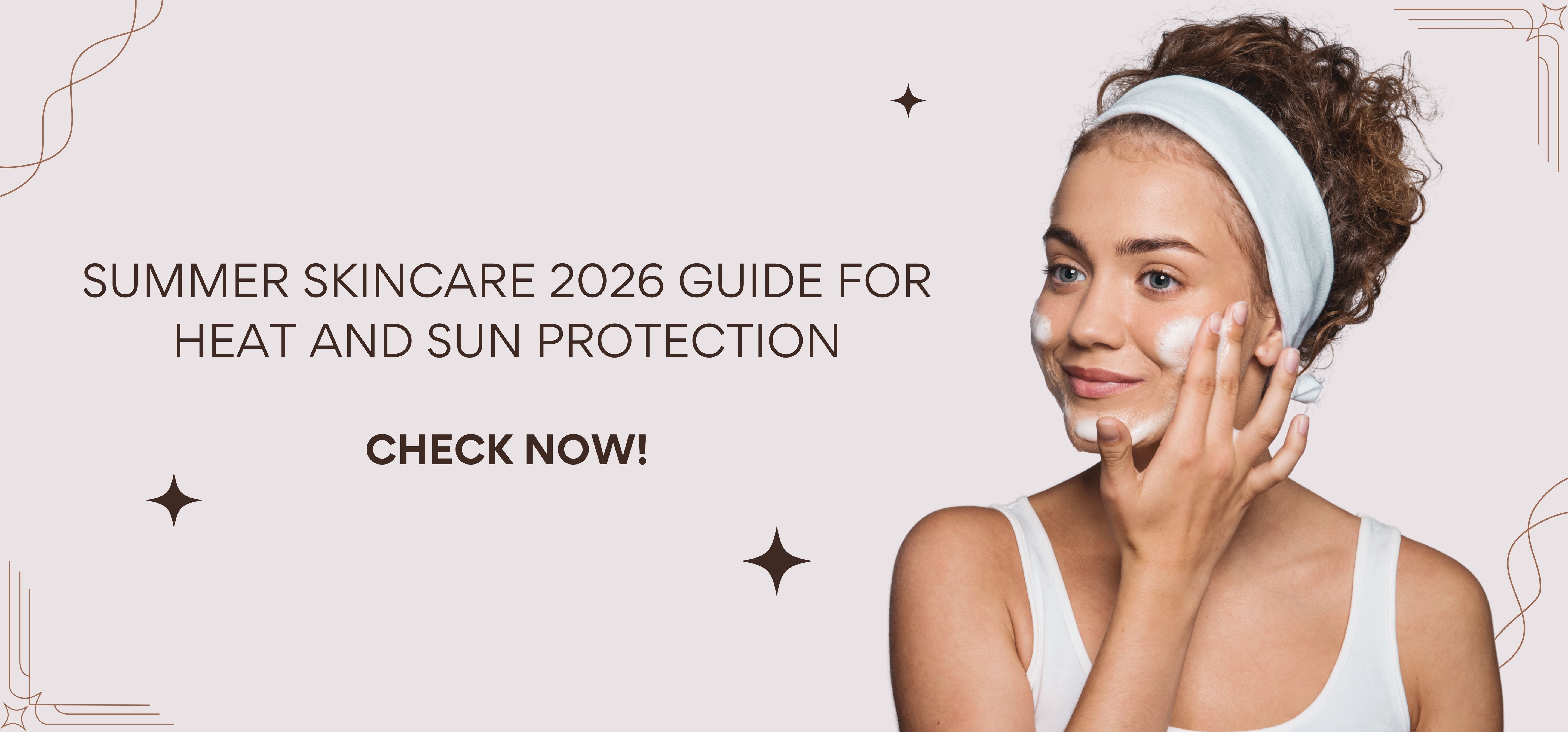 Summer Skincare 2026 Guide for Heat and Sun Protection