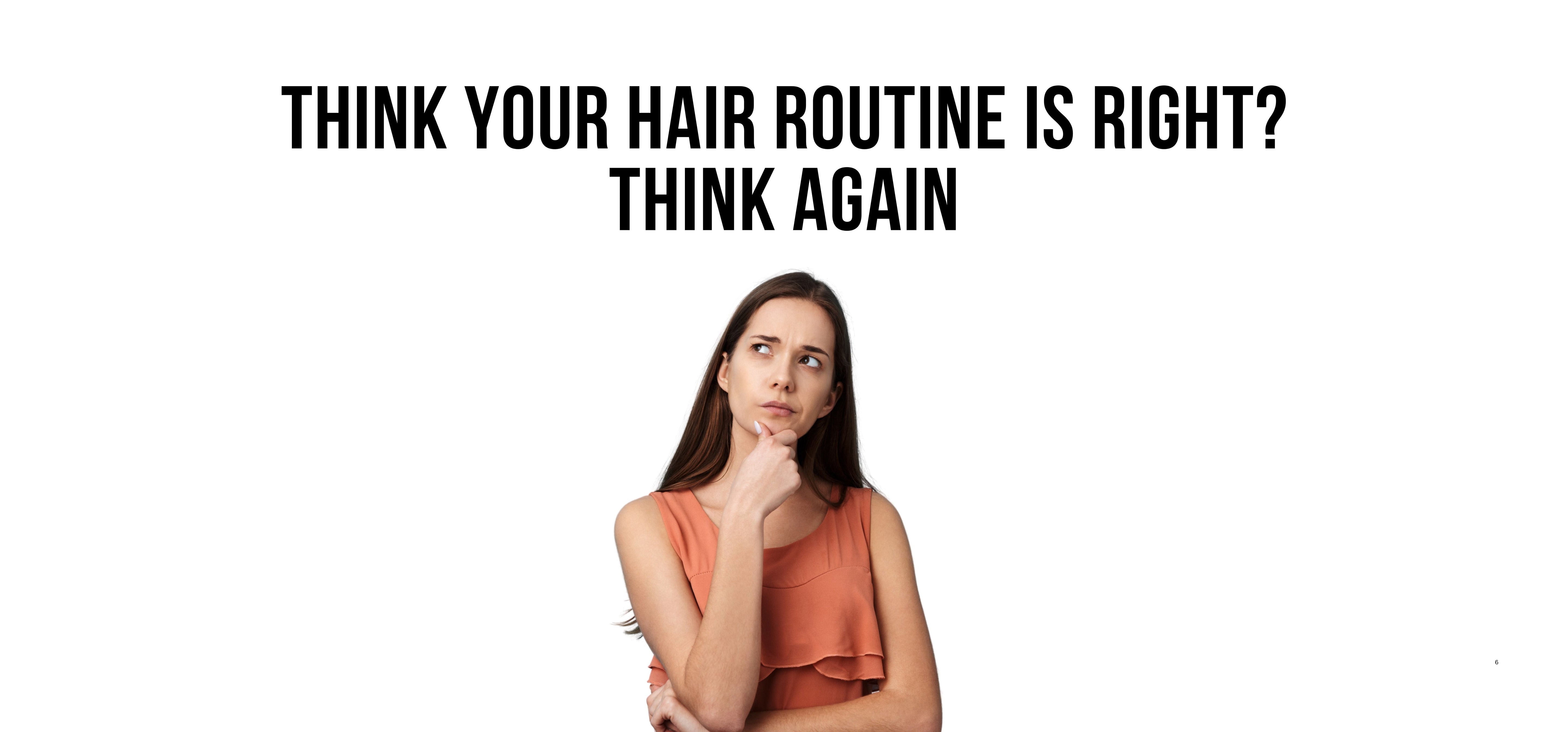 Think Your Hair Routine Is Right? Think Again