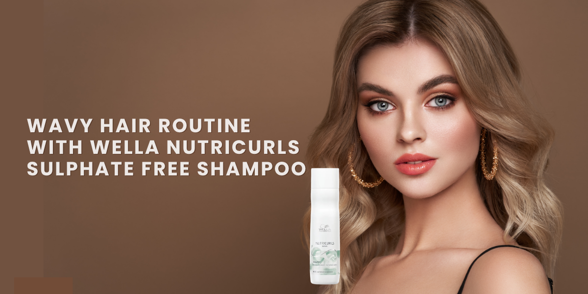 Wavy Hair Routine with Wella NUTRICURLS Sulphate Free Shampoo
