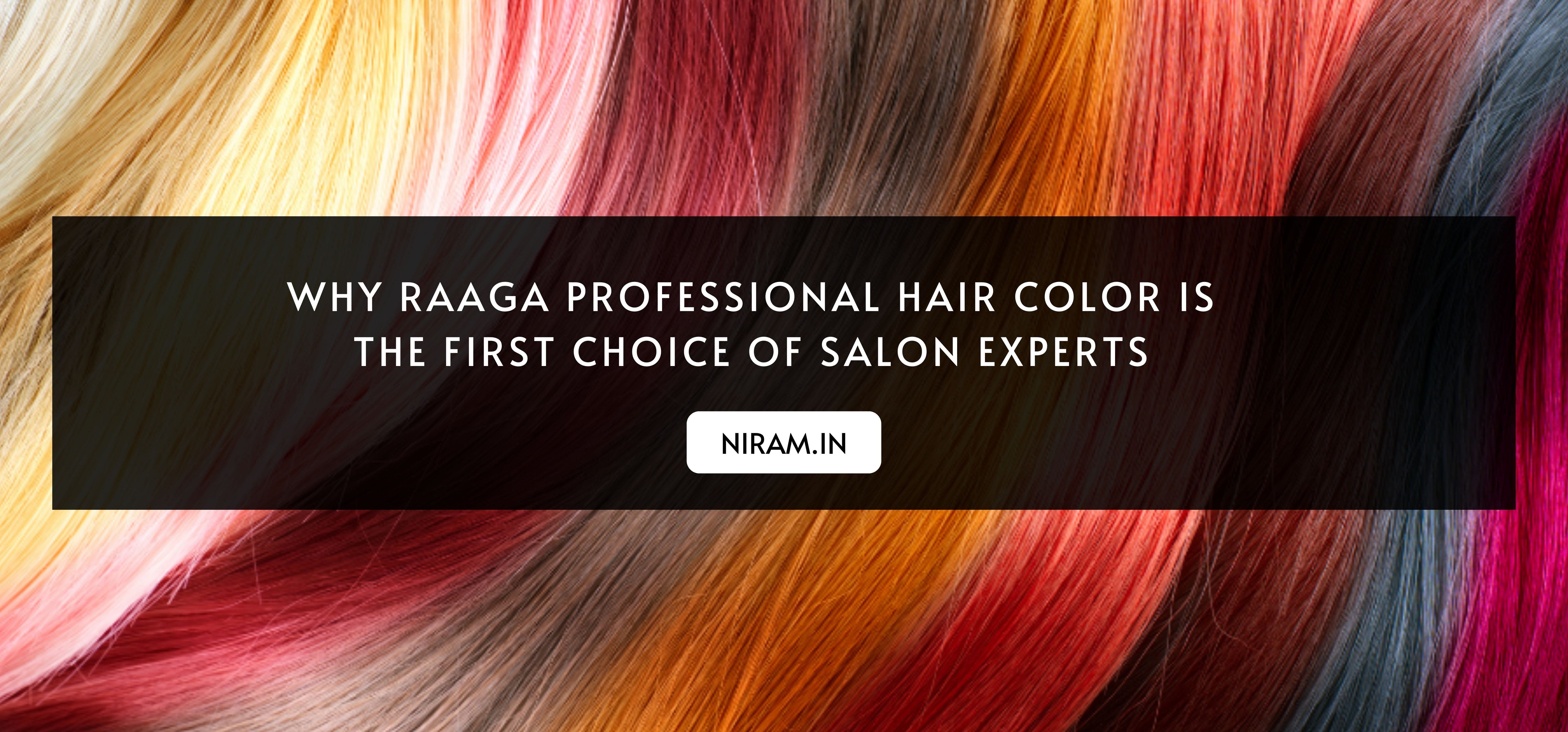 Why Raaga Professional Hair Color Is the First Choice of Salon Experts